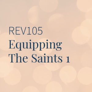 REV105 Equipping the Saints 1