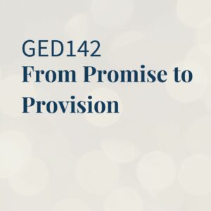 GED142 | From Promise to Provision